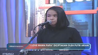 Putri Ariani - I Love Mama N Papa TV 2018 LIVE @putriarianiofficial