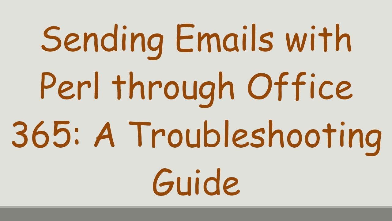 Sending Emails with Perl through Office 365: A Troubleshooting Guide