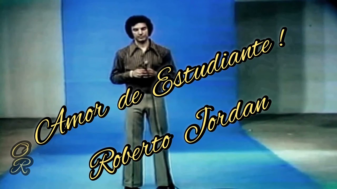 Roberto Jordan Amor de Estudiante Con Letra YouTube