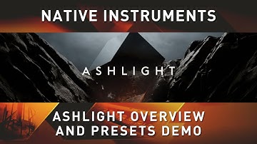 NATIVE INSTRUMENTS - ASHLIGHT Overview + Presets Demo