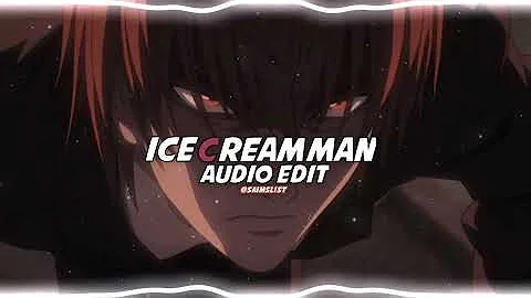 Ice Cream Man - Tyga [edit audio]