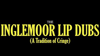 INGLEMOOR LIP DUBS - A Documentary on Cringe