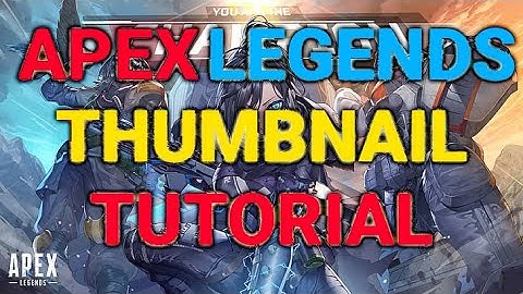 HOW TO MAKE A APEX LEGENDS THUMBNAIL TUTORIAL