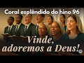 Hino 96 CCB em Coral – Vinde, adoremos a Deus | Vozes da Congregação