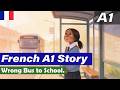 Learn French A1 | Wrong Bus to School | Simple Story |