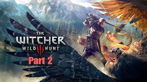 The Witcher 3: Wild Hunt Walkthrough Gameplay Part 2 [1080p PS4Pro] - No Commentary