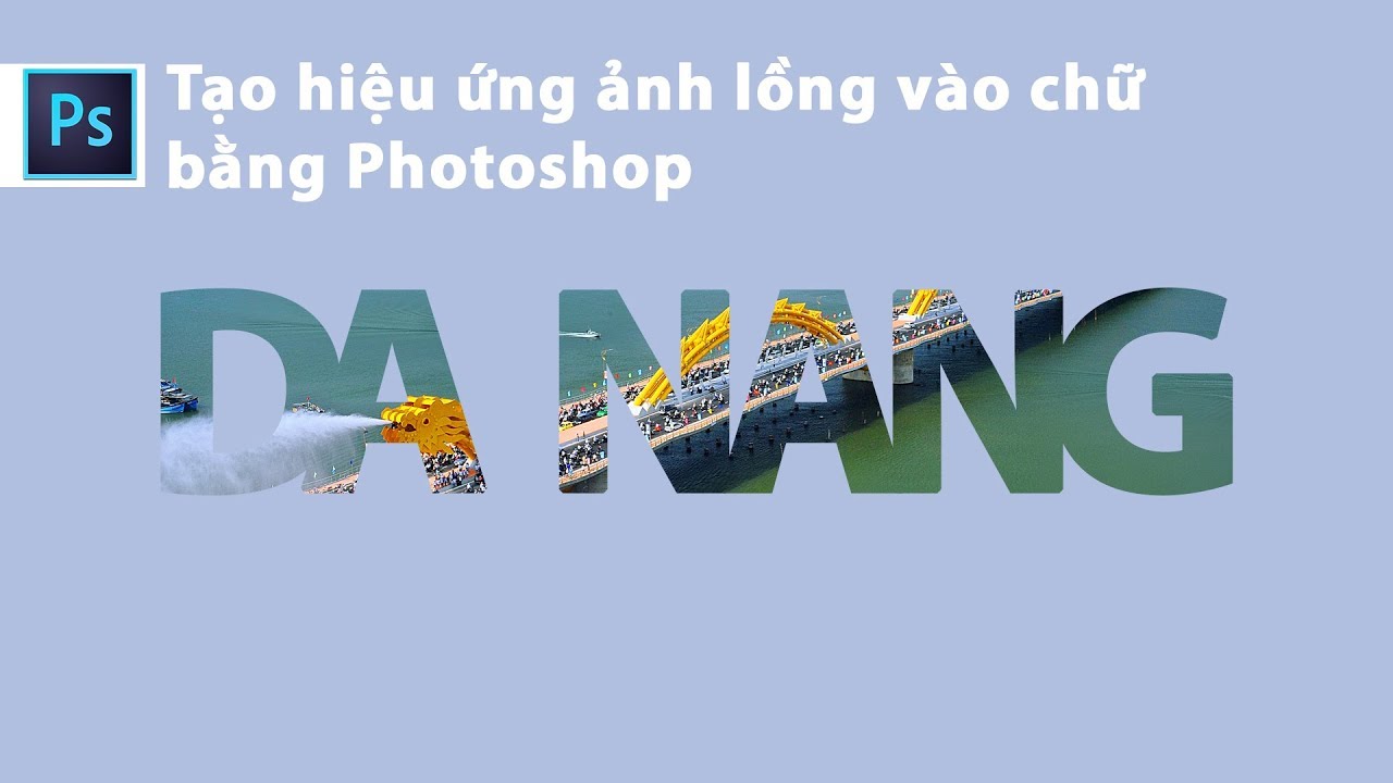 Cách Tạo Hiệu Ứng Ảnh Lồng Vào Chữ Bằng Photoshop - Youtube