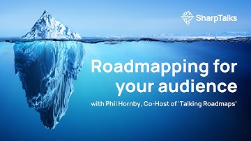 Roadmapping for your audience