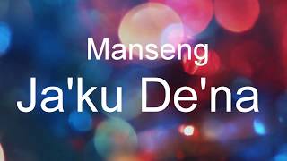 Manseng - Ja'ku De'na