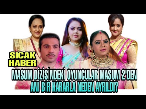 MASUM DİZİSİNDEKİ OYUNCULAR MASUM 2'DEN ANİ BİR KARARLA NEDEN AYRILDI?/SICAK GELİŞME