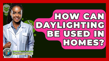 How Can Daylighting Be Used In Homes? - Earth Science Answers