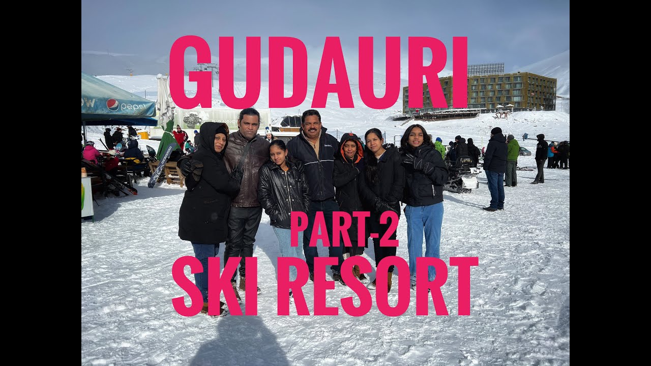 Gudauri trip part 2 Ski resort Malayalam travel vlog YouTube
