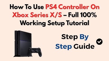 How To Use PS4 Controller On Xbox Series X/S – Full 100% Working Setup Tutorial