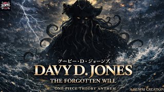 Davy D. Jones: The Forgotten Will of D | One Piece Theory Anthem