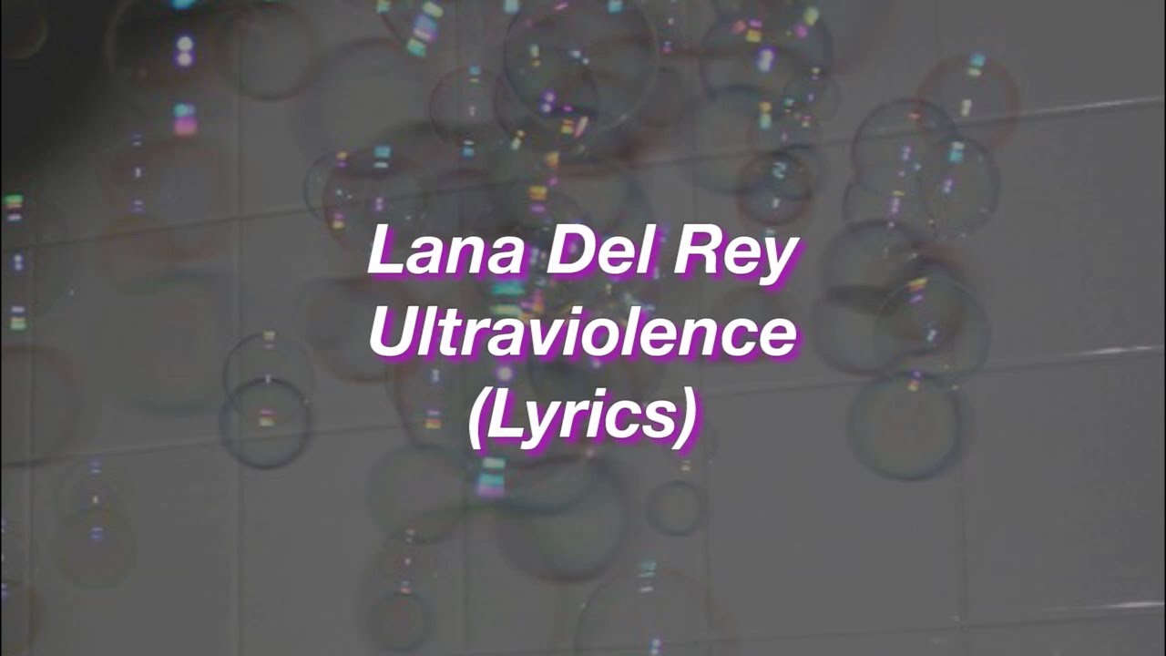 Lana Del Rey  Ultraviolence  Lyrics