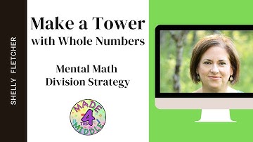 Make a Tower Mental Math Division Strategy with Whole Numbers