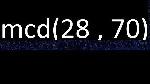 mcd 28 y 70 , maximo comun divisor , mcd(28 , 70) como se halla , ejemplos