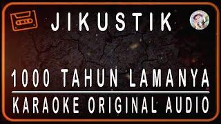 JIKUSTIK - SERIBU TAHUN LAMANYA - KARAOKE ORIGINAL KEY