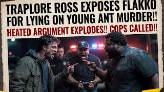 TRAP LORE ROSS EXPOSES FLAKKO FOR LYING ABOUT THE YOUNG ANT MURDER: THE MAN HE KILLED WAS 51