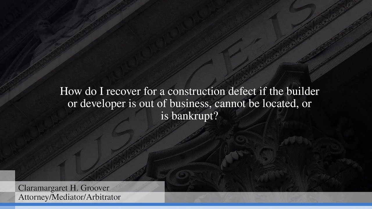 How do I recover for a construction defect if the builder or developer is out of business, cannot...