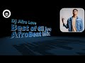 Best of gil joe  afrobeat mix  dj afro love