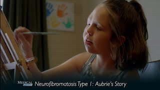 Medical Stories - Neurofibromatosis Type 1: Aubrie's Story