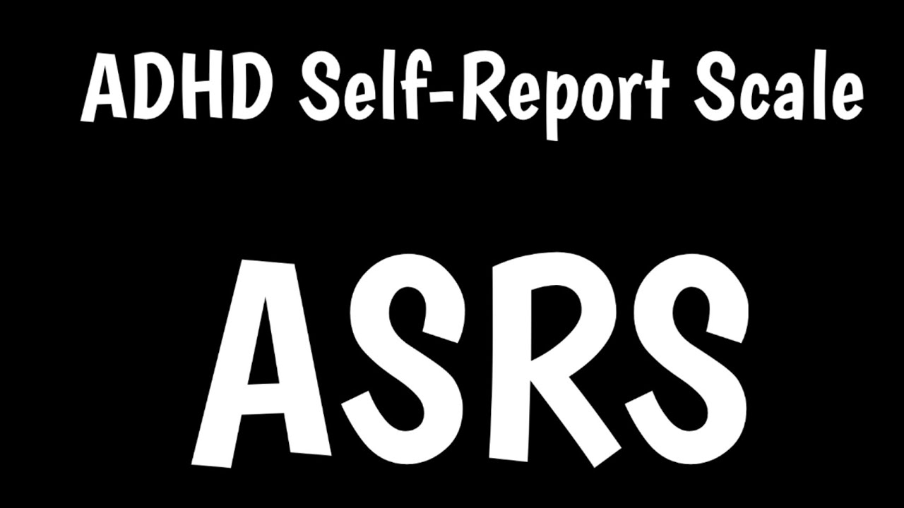 Adult ADHD Self Report Scale ASRS ADHD Diagnosis YouTube Adult ADHD Self Report Scale ASRS ADHD Diagnosis YouTube