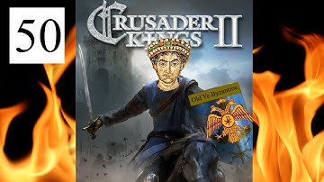 Crusader Kings 2 - Byzantium Empire Grand Grand Campaign Part 50
