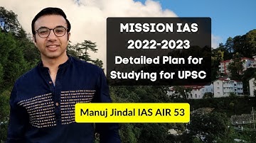Detailed IAS Study Plan for 2022-2023 | UPSC study plan for college students by Manuj Jindal AIR 53
