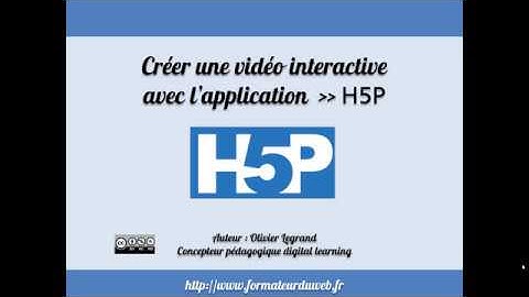 Créer une vidéo interactive avec H5P (tutoriel français)