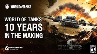 World of Tanks: 10 Years in the Making