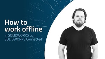 How to work offline in SOLIDWORKS vs in SOLIDWORKS Connected