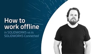 How to work offline in SOLIDWORKS vs in SOLIDWORKS Connected screenshot 4