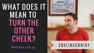 What Does It Mean To Turn The Other Cheek Matthew 538-41 2Belikechrist