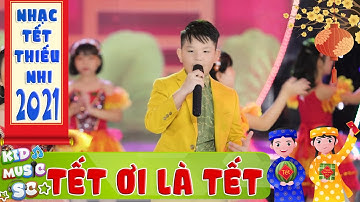 Nhạc Tết Thiếu Nhi Hay Nhất  2021  ♫ TẾT ƠI LÀ TẾT  ♫  Mừng XUÂN 2021 - Nhạc Tết Vui Nhộn Cho Bé