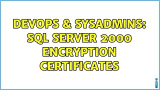 DevOps & SysAdmins: SQL Server 2000 Encryption Certificates (2 Solutions!!) Net Worth