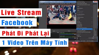 Cách phát lại livestream video trên facebook bằng OBS Studio