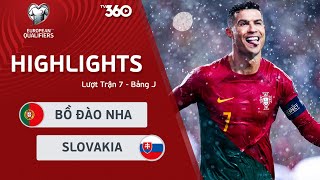 HIGHLIGHTS BỒ ĐÀO NHA - SLOVAKIA: KỶ LỤC GIA RONALDO CHÓI SÁNG VỚI CÚ ĐÚP - VÒNG LOẠI EURO 2024