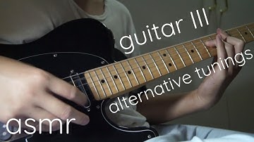 ASMR guitar relaxation III (Alternate Tunings)