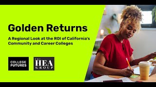 WEBINAR: Golden Returns A Regional Look at the ROI of California's Community and Career Colleges