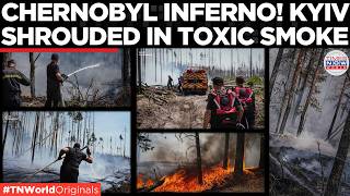 MIMPI BURUK NUKLIR! Awan Asap Beracun Menyelubungi Kyiv Setelah Kebakaran Hutan Besar di Chernobyl