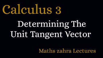 Unit Tangent Vector / Determining the unit Tangent Vector in urdu / Maths zahra Lectures