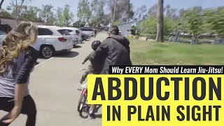 Abduction in Plain Sight - Why EVERY Mom Should Learn Jiu-Jitsu!