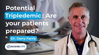 Access Live: Potential Tripledemic - Are your patients prepared?
