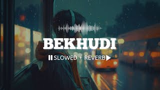 Bekhudi (Slowed   Reverb) || Darshan Raval x Aditi Singh Sharma || Teraa Surroor 🎧