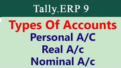 Types of Accounts | Personal A/c | Real A/c | Nominal A/c | Hindi | Tally ERP 9
