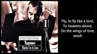 WET WET WET - Maybe I'm In Love (with lyrics)