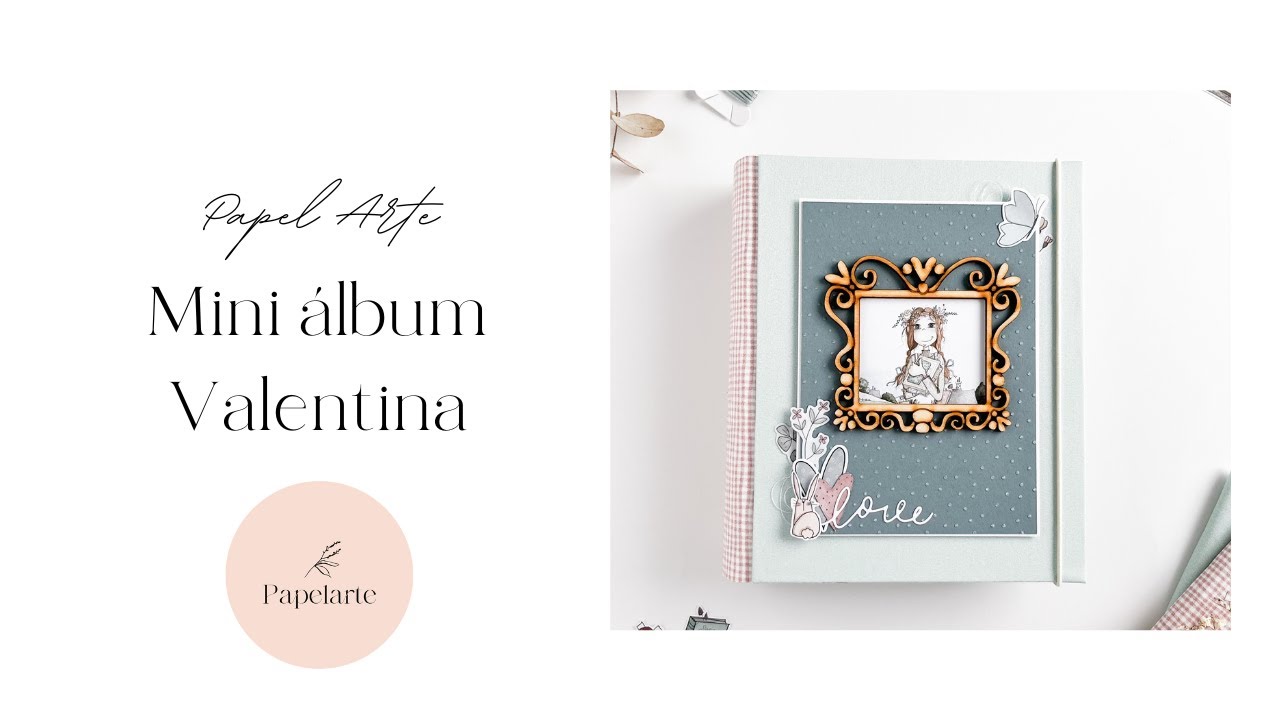 MINI ÁLBUM CON VALENTINA - El altillo de los duendes #scrapbooking #tutorialscrapbooking #scrap