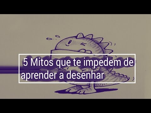 5 MITOS QUE TE IMPEDEM DE APRENDER A DESENHAR