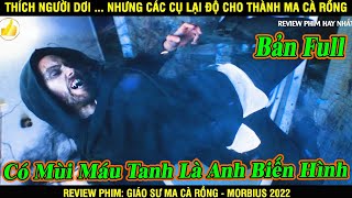 [Review Phim] Giáo Sư Ma Cà Rồng - Morbius 2022 | Review Phim Hay Nhất